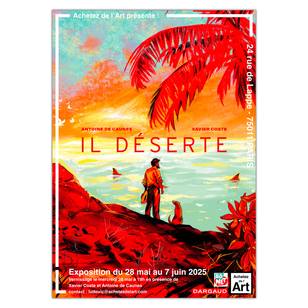 Exposition Il Déserte - Antoine de Caunes et Xavier Coste