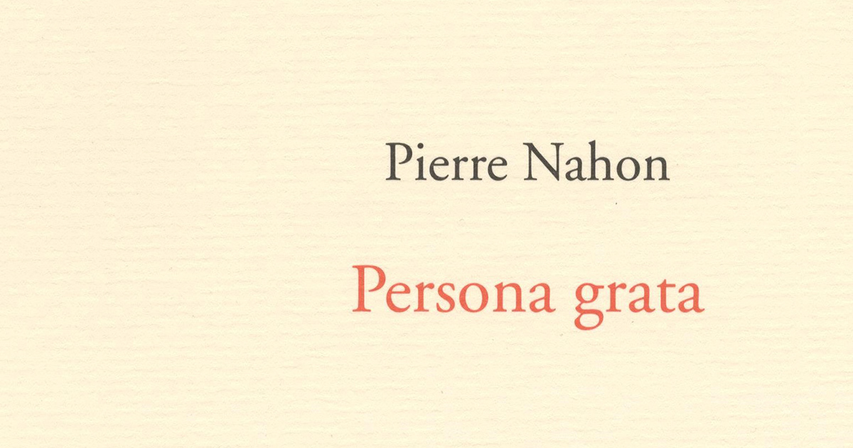 Persona Grata de Pierre Nahon éditions Galilée JeanLuc Chalumeau